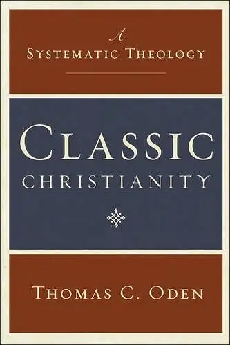 Classic Christianity: A Systematic Theology cover