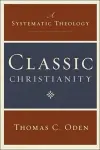 Classic Christianity: A Systematic Theology cover