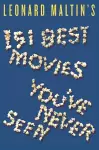 Leonard Maltin's 151 Best Movies You've Never Seen cover
