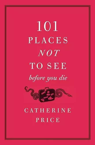 101 Places Not to See Before You Die cover