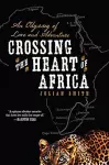 Crossing the Heart of Africa cover