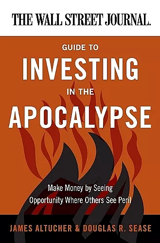 The Wall Street Journal Guide to Investing in the Apocalypse cover