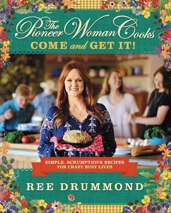 The Pioneer Woman Cooks—Come and Get It! cover