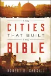 The Cities That Built The Bible cover