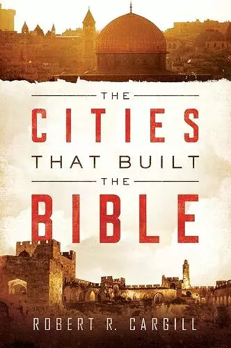 The Cities That Built The Bible cover