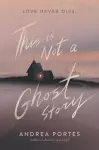 This Is Not a Ghost Story cover