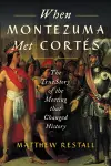 When Montezuma Met Cortés cover