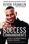 The Success Commandments: Master the Ten Spiritual Principles to Achieve Your Destiny cover