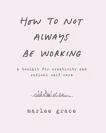 How to Not Always Be Working cover