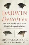 Darwin Devolves: The New Science About DNA That Challenges Evolution cover
