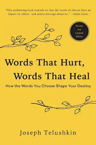 Words That Hurt, Words That Heal, Revised Edition: How the Words You Choose Shape Your Destiny cover