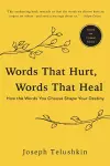 Words That Hurt, Words That Heal, Revised Edition: How the Words You Choose Shape Your Destiny cover