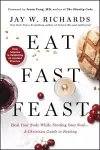 Eat, Fast, Feast: Heal Your Body While Feeding Your Soul—A Christian Guide to Fasting cover