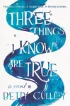 Three Things I Know Are True cover