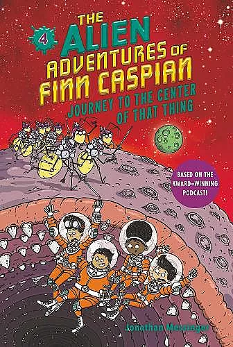 The Alien Adventures of Finn Caspian #4: Journey to the Center of That Thing cover