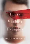 These Violent Delights cover