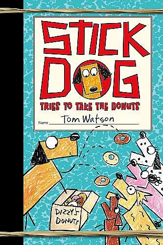 Stick Dog Tries to Take the Donuts cover
