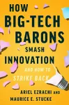 How Big-Tech Barons Smash Innovation—and How to Strike Back cover