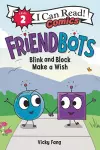 Friendbots: Blink and Block Make a Wish cover