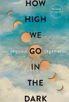 HOW HIGH WE GO IN THE DARK cover