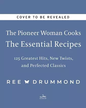 The Pioneer Woman Cooks—The Essential Recipes cover