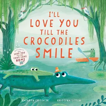 I’ll Love You Till the Crocodiles Smile cover