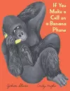 If You Make a Call on a Banana Phone cover