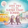 I’ll Love You Till the Sloths Start School cover