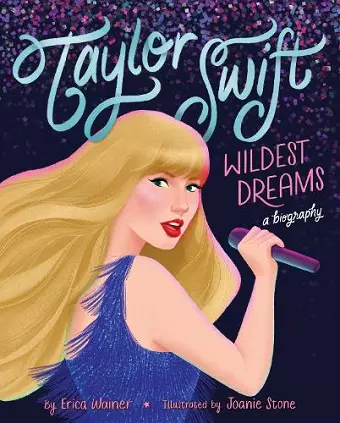 Taylor Swift: Wildest Dreams, A Biography cover