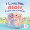 I Love You Alotl, I Love You So Much cover