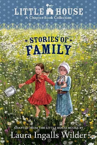 A Little House Chapter Book Collection: Stories of Family cover