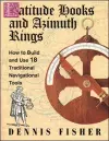 Latitude Hooks and Azimuth Rings: How to Build and Use 18 Traditional Navigational Tools cover
