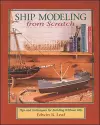 Ship Modeling from Scratch: Tips and Techniques for Building Without Kits cover