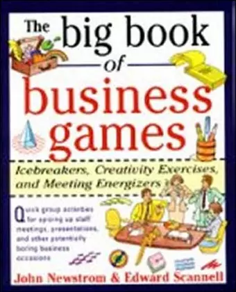 The Big Book of Business Games: Icebreakers, Creativity Exercises and Meeting Energizers cover