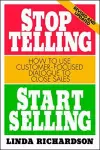 Stop Telling, Start Selling: How to Use Customer-Focused Dialogue to Close Sales cover