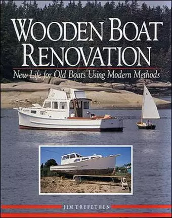 Wooden Boat Renovation: New Life for Old Boats Using Modern Methods cover