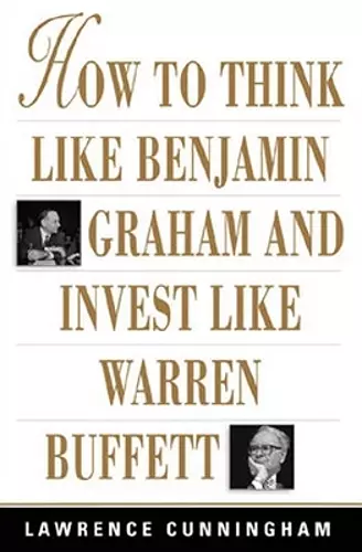 How to Think Like Benjamin Graham and Invest Like Warren Buffett cover