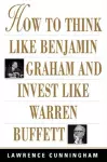 How to Think Like Benjamin Graham and Invest Like Warren Buffett cover