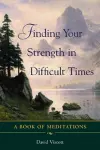 Finding Your Strength in Difficult Times cover