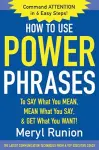 How to Use Power Phrases to Say What You Mean, Mean What You Say, & Get What You Want cover