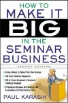 How to Make it Big in the Seminar Business cover