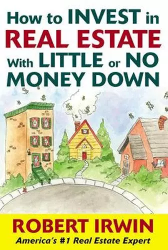 How to Invest in Real Estate With Little or No Money Down cover