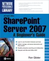 Microsoft® Office SharePoint® Server 2007: A Beginner's Guide cover