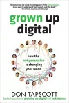 Grown Up Digital: How the Net Generation is Changing Your World cover