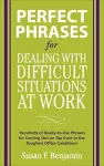 Perfect Phrases for Dealing with Difficult Situations at Work:  Hundreds of Ready-to-Use Phrases for Coming Out on Top Even in the Toughest Office Conditions cover