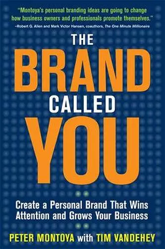 The Brand Called You: Make Your Business Stand Out in a Crowded Marketplace cover