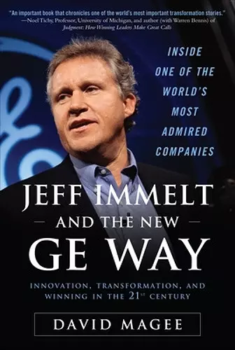 Jeff Immelt and the New GE Way: Innovation, Transformation and Winning in the 21st Century cover