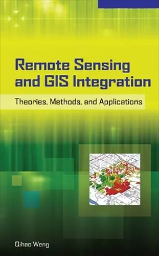 Remote Sensing and GIS Integration: Theories, Methods, and Applications cover