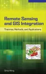 Remote Sensing and GIS Integration: Theories, Methods, and Applications cover