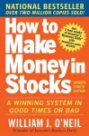 How to Make Money in Stocks:  A Winning System in Good Times and Bad, Fourth Edition cover